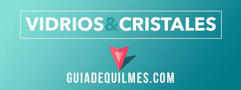 Vidrierias, vidrios y cristales en Quilmes